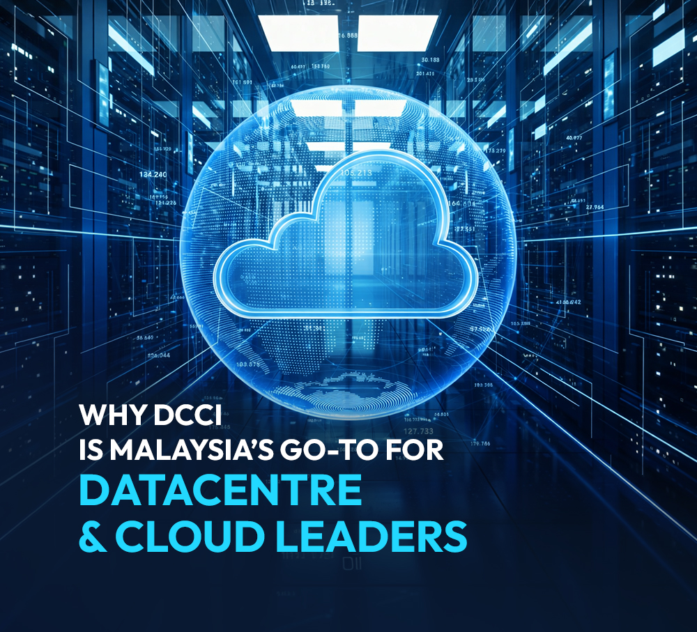 Why DCCI Is Malaysia’s Go-To for Datacentre & Cloud Leaders 1 Datacentre Cloud Leaders